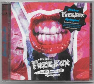 We’ve Got A… Fuzzbox …And We’re Gonna Use It!! Reimagined