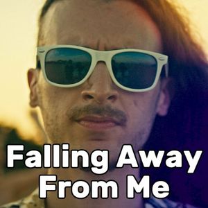 Falling Away From Me (Way Too Happy) (Single)