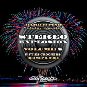 Hard to Find Jukebox Classics - Stereo Explosion Volume 8: Fifties Crooners, Doo Wop & More