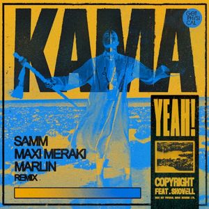 Kama Yeah (Samm (BE), MAXI MERAKI, Marlin Remix) (Single)