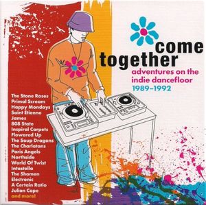 Come Together: Adventures on the Indie Dancefloor 1989–1992