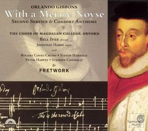 With a Merrie Noyse: Second Service & Consort Anthems