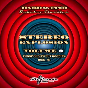 Hard to Find Jukebox Classics - Stereo Explosion Volume 9: Those Oldies But Goodies 1956-61