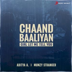 Chaand Baaliyan (Girl Let Me Tell You) (Single)