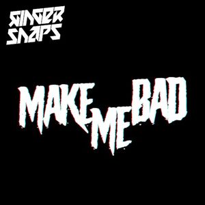 Make Me Bad (Single)