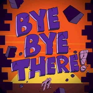 Bye Bye There! (Single)