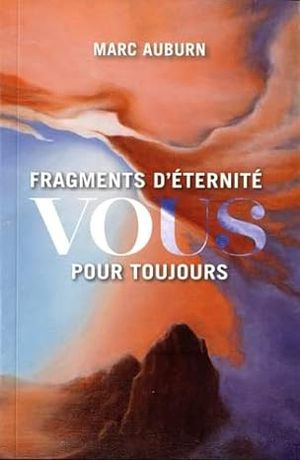 Fragments d'éternité: Vous pour toujours