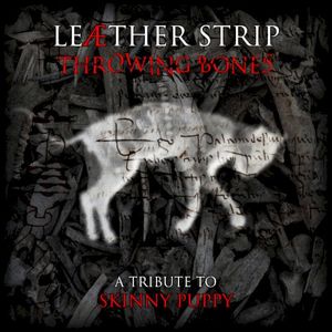 Throwing Bones: A Tribute to Skinny Puppy