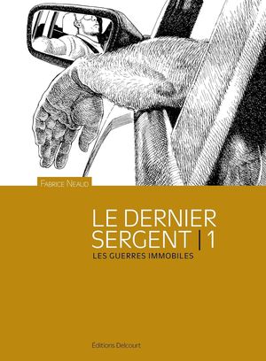 Les Guerres immobiles - Le Dernier sergent, tome 1