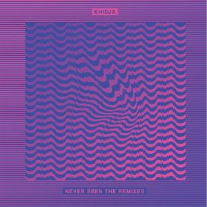 Never Seen The Remixes (EP)