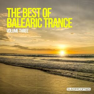 The Best of Balearic Trance, Volume Three