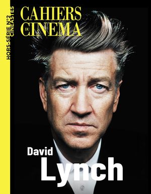 Cahiers du CInéma Hors-série N°2 : David Lynch