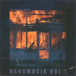 Get Physical Music Presents: Hausmusik Vol.1