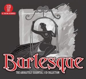 Burlesque: The Absolutely Essential 3 CD Collection