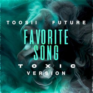 Favorite Song (Toxic version)