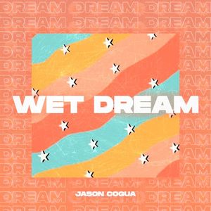 Wet Dream (Single)