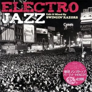 ELECTRO JAZZ Edit & mixed by SWINGIN' RAZORS