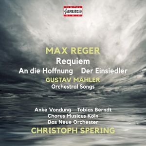 Reger: Requiem / An die Hoffnung / Der Einsiedler - Mahler: Orchestral Songs