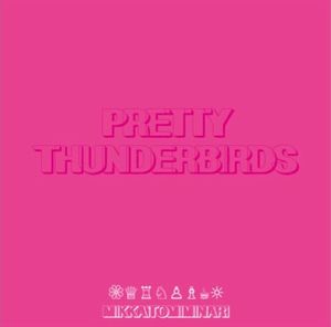 PRETTY THUNDERBIRDS (Single)