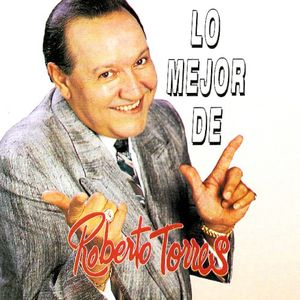 Lo mejor de Roberto Torres