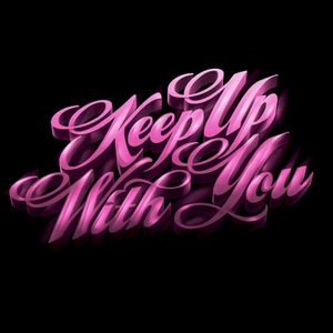 Keep Up With You (Kartell Remix)