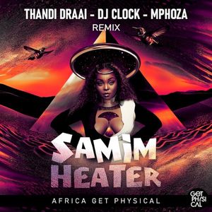 Heater (Thandi Draai, DJ Clock, Mphoza Remix) (Single)