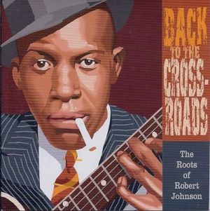 Back to the Crossroads: The Roots of Robert Johnson