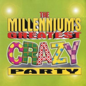 The Millennium's Greatest Crazy Party Album