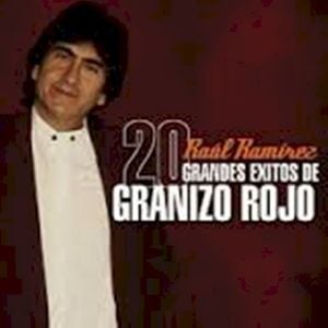 Granizo Rojo: Raul Ramirez - 20 Grandes Éxitos