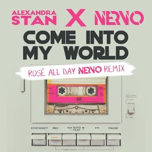 Come Into My World (Rosé All Day NERVO remix)