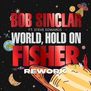 World Hold On (feat. Steve Edwards) [Fisher Rework, Extended Mix] (Single)