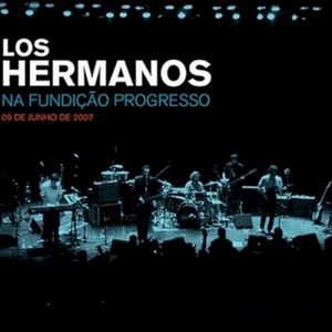 Los Hermanos na Fundição Progresso: 09 de junho de 2007 (Live)