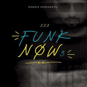 DENNIS Apresenta: Funk Now! Vol. 3