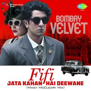 Fifi (Jata Kahan Hai Deewane) (From “Bombay Velvet”) (OST)