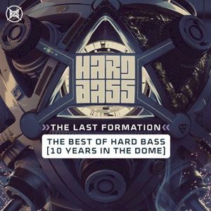 Hard Bass - The Last Formation: The Best of Hard Bass [10 Years in the Dome]