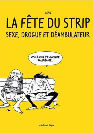 La fête du strip ; sexe, drogue et déambulateur