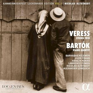 Veress: String Trio / Bartók: Piano Quintet