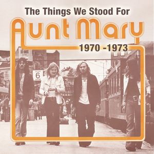 The Things We Stood For - Aunt Mary 1970–1973