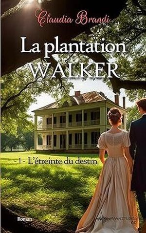 La Plantation Walker - L'étreinte du destin