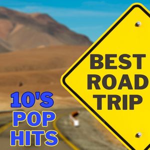 BEST ROAD TRIP 10’S POP HITS