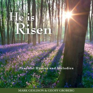 He is Risen: Peaceful Hymns and Melodies