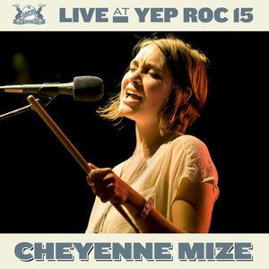 Live at Yep Roc 15: Cheyenne Mize (Live)