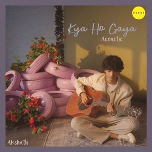 Kya Ho Gaya (acoustic) (Single)