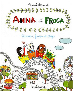 Frissons, fraises et chips - Anna et Froga, tome 3