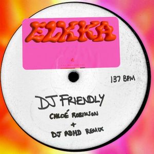 DJ Friendly (Chloé Robinson + DJ ADHD Remix) (Single)