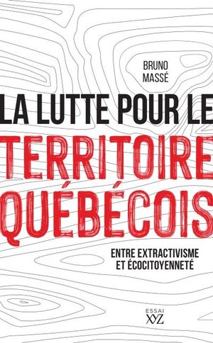 La lutte pour le territoire québécois : Entre extractivisme et écocitoyenneté