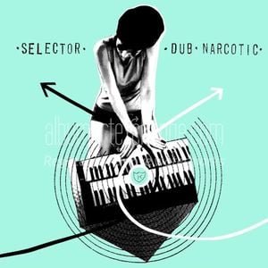 Selector Dub Narcotic