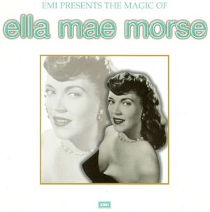 EMI Presents the Magic of Ella Mae Morse