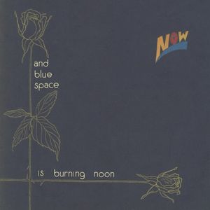 And Blue Space Is Burning Noon