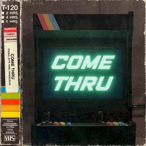 Come Thru (Single)